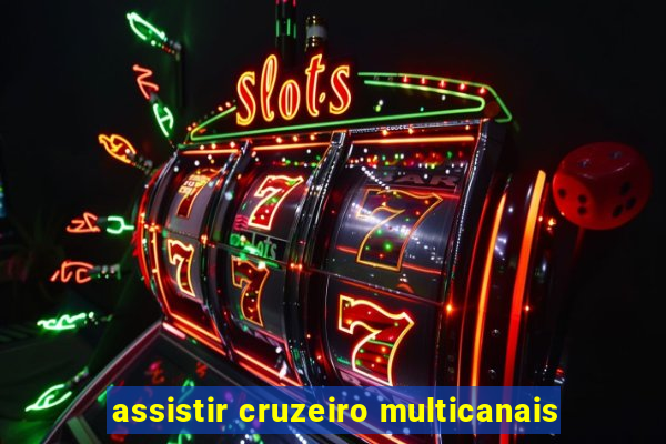 assistir cruzeiro multicanais